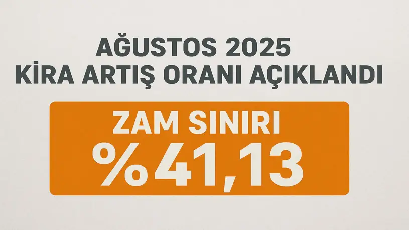 Ağustos 2025 Kira Artış Oranı Açıklandı: Zam Sınırı %41,13