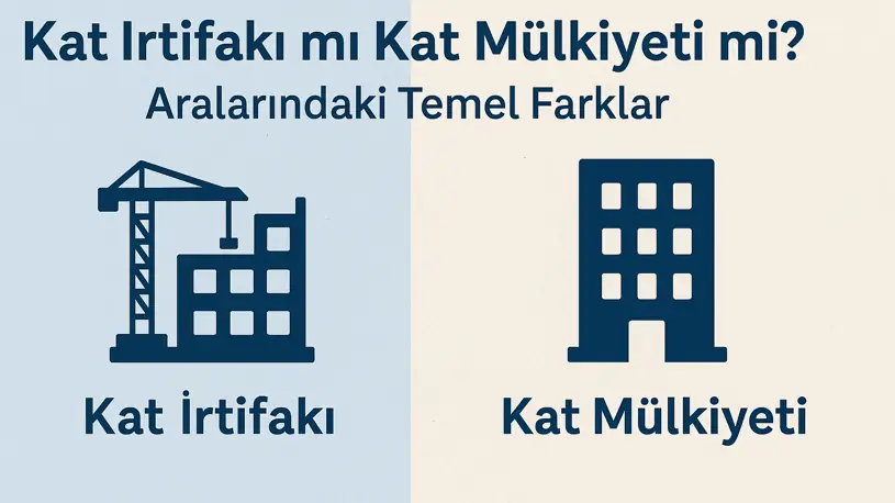 Kat İrtifakı mı Kat Mülkiyeti mi? Aralarındaki Temel Farklar