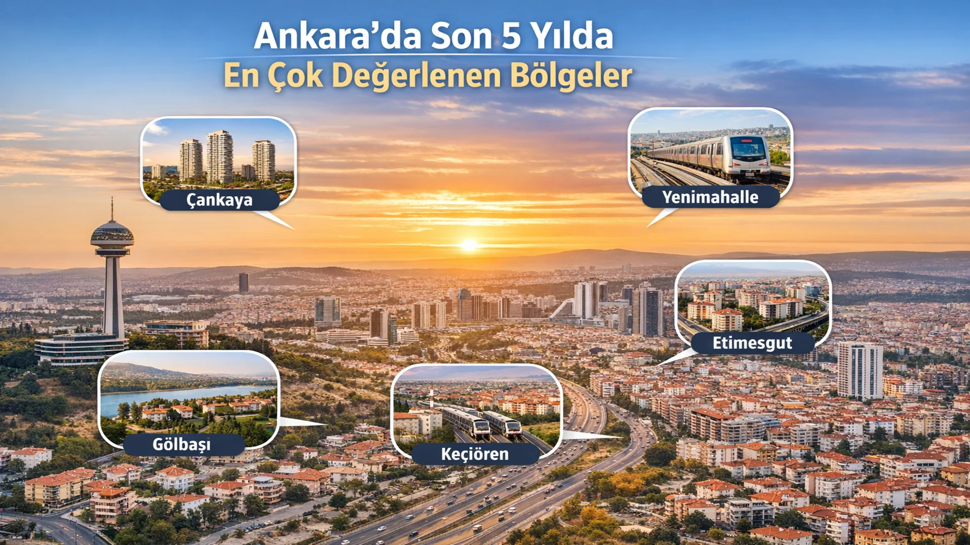 Ankara ’da Son 5 Yılda En Çok Değerlenen Bölgeler