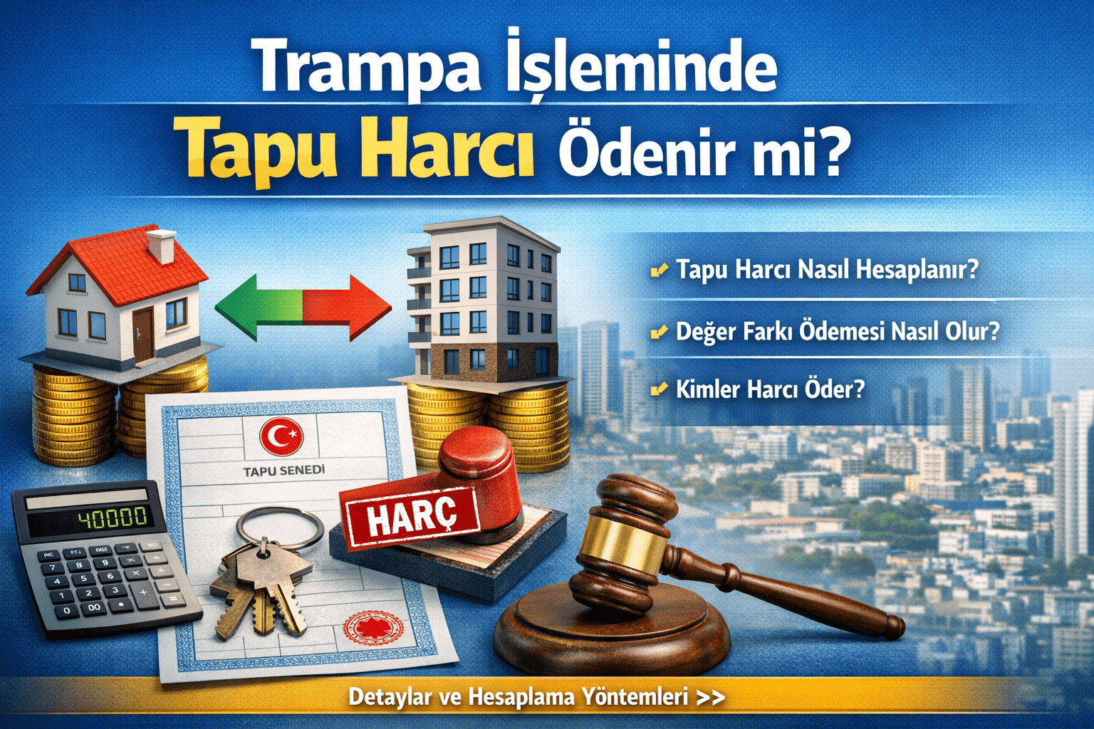 Trampa Nedir? Tapu Harcı ve Takas İşlemleri Rehberi